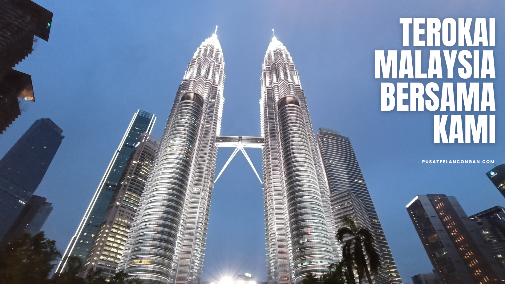Terokai Malaysia Bersama Kami – Info & Promosi Pelancongan di PusatPelancongan.com